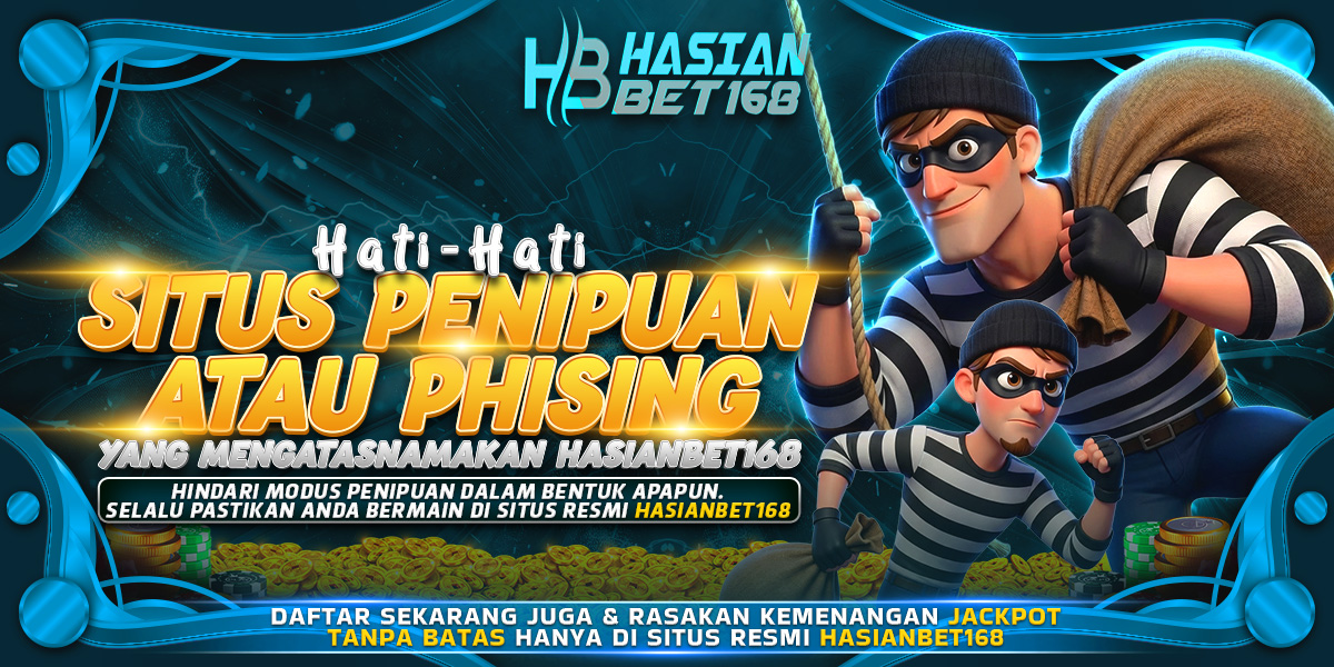 Hati-Hatii Link Phising Hasianbet168